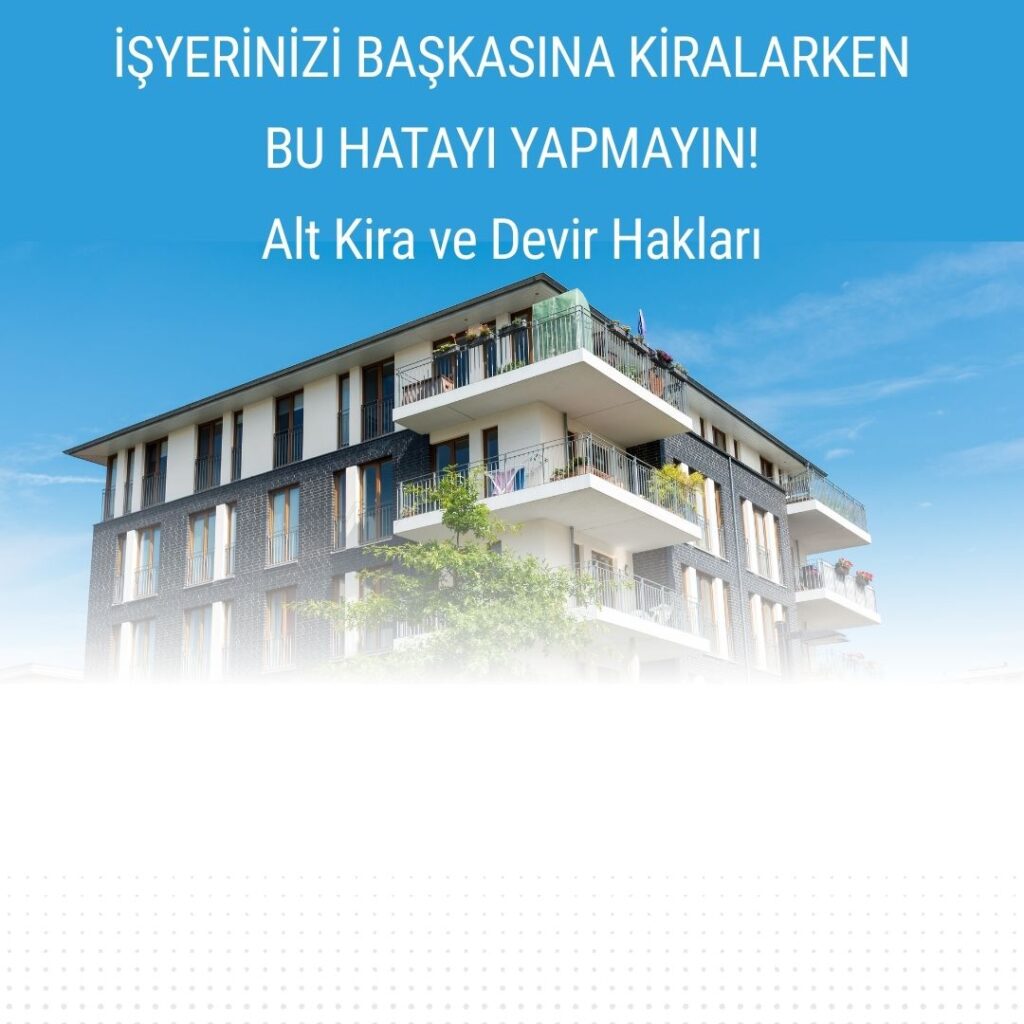 İşyeri için alt kira sözleşmesi ve devir hakları hakkında bilgi veren bina görseli