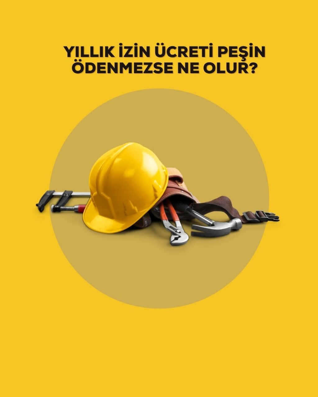 İş Kanunu 57. maddeye göre yıllık izin ücreti izne çıkmadan önce peşin ödenmeli
