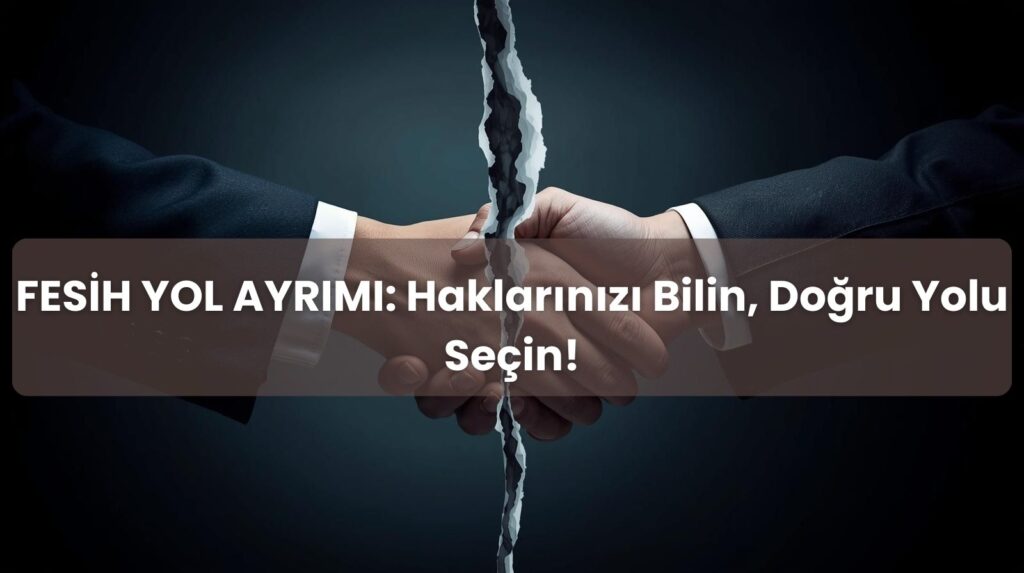 Haklı fesih ve geçerli fesih farklarını simgeleyen bir yol ayrımı görseli.