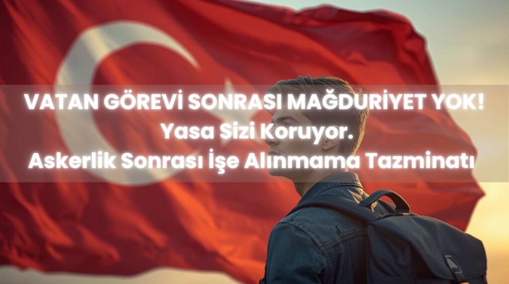 Askerlik sonrası işe alınmama tazminatı hakkını ve İş Kanunu Madde 31 uyarınca işverenin yükümlülüklerini gösteren görsel.