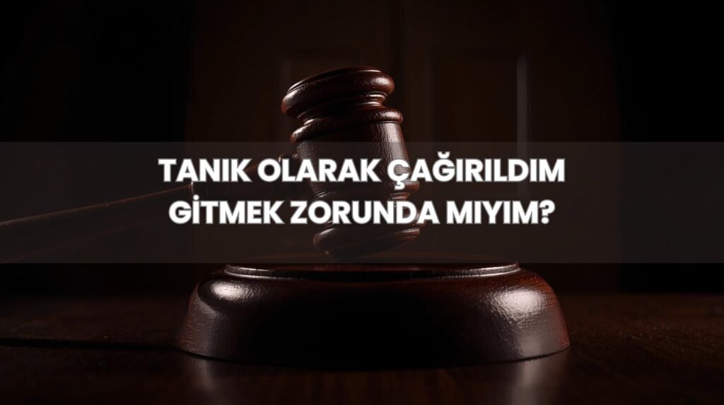 Tanık olarak çağrılmak ve mahkemeye gitme zorunluluğu, Hukuk ve Ceza Davaları.