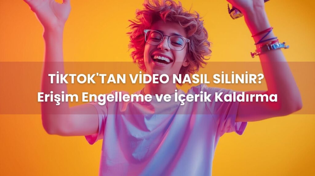 TikTok video kaldırma başvurusu ve izinsiz paylaşılan içeriğin erişime engellenmesi süreci.