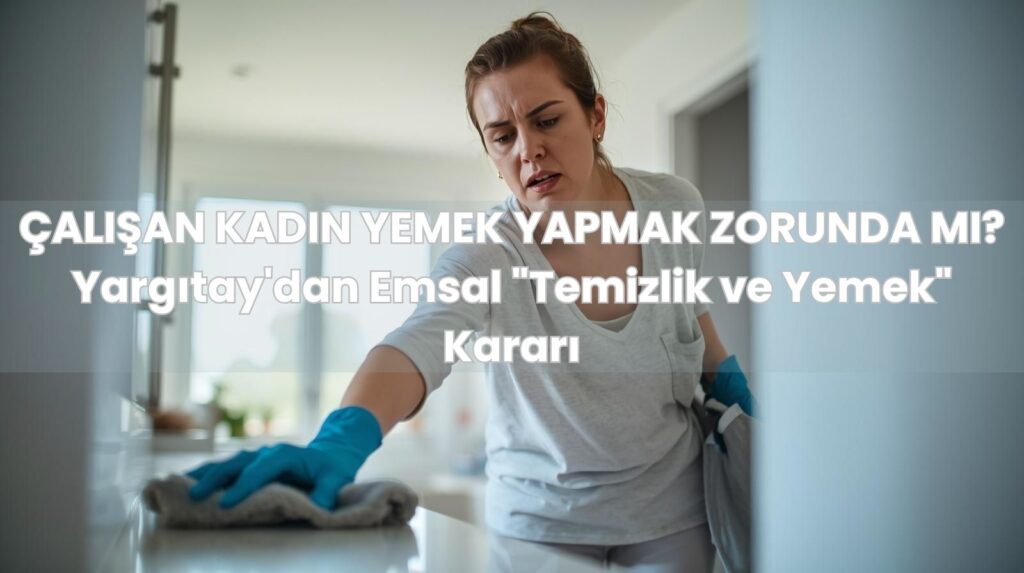 Boşanma yemek e temizlik kusuru durumu ve temizlik yapan kadın görseli.