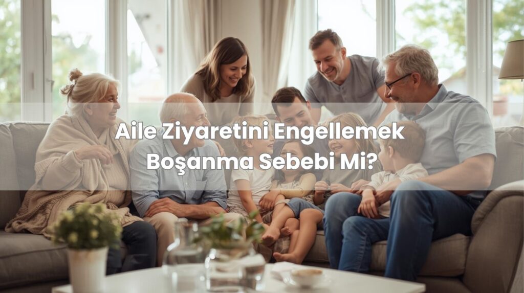 Eşinin ailesiyle görüşmesini engelleyen ve eve almayan eş hakkında Yargıtay kararı örneği.